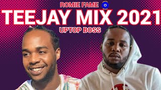 TEEJAY UPTOP BOSS MIX 2021 RAW  TEEJAY UPTOP BOSS DANCEHALL MIX 2021  ROMIE FAME [upl. by Gui]