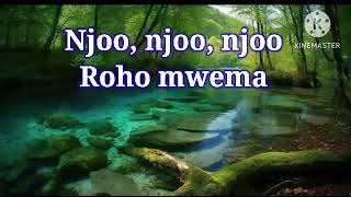 NJOO KWETU ROHO MWEMA Lyrics [upl. by Niajneb]