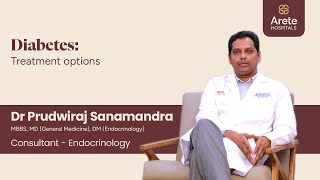 Diabetes Treatment Options  Dr Prudwiraj Sanamandra  Arete Hospitals [upl. by Gerhard710]