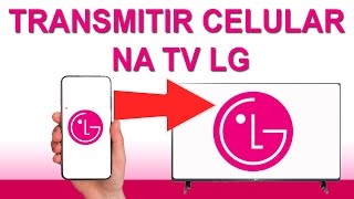 Como Transmitir a Tela do Celular para a TV LG  Passo a Passo [upl. by Annaynek142]