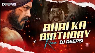 Bhai Ka Birthday  Desi Remix  DJ Deepsi  ANTIM  Salman Khan Aayush Sharma [upl. by Amaj277]