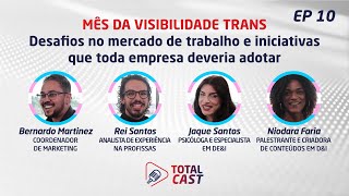 Total Cast  Ep 10  Mês da Visibilidade Trans [upl. by Anrak]