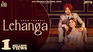 Lehanga Official Video Ekam Chanoli  Geet Goraaya  Satti Chhajla  Punjabi Songs 2023 [upl. by Madeline]