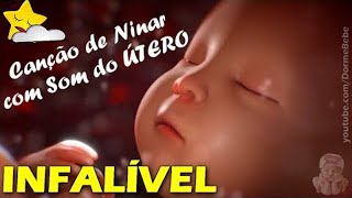 Canção de Ninar MARAVILHOSA com som do ÚTERO [upl. by Eniala308]