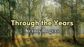 Through the Years  Kenny Rogers Lyrics [upl. by Hinson]