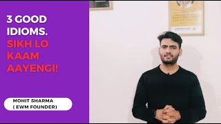 3 GOOD IDIOMS learn English EWM Mohit sir [upl. by Pate]