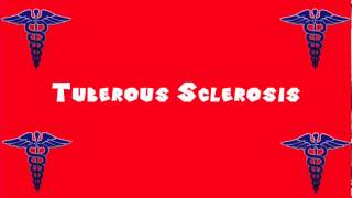 Pronounce Medical Words ― Tuberous Sclerosis [upl. by Natsirk305]