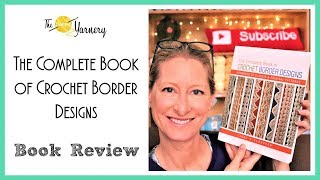 The Complete Book of Crochet Border Designs by Linda P Schapper BOOK REVIEW  The Secret Yarnery [upl. by Hackathorn295]