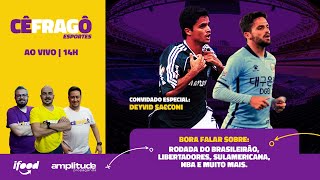 Deyvid Sacconi Brasileirão Libertadores Sulamericana  CêFragô Esportes  AO VIVO [upl. by Aihpos13]