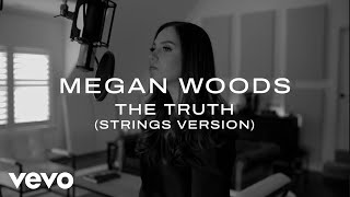 Megan Woods  The Truth Strings Version Official Video [upl. by Alonzo]