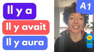 A1 💬 il y a ☀️ il y avait ☀️ il y aura ☀️  Cours de français [upl. by Aluap]