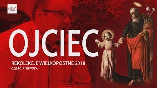 quotOJCIECquot  REKOLEKCJE WIELKOPOSTNE 2018 cz1 [upl. by Padraig]