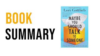 Maybe You Should Talk To Someone by Lori Gottlieb  Free Summary Audiobook [upl. by Avie]