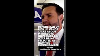 Republican VP pick JD Vance talks about Minnesota Gov Walz being selected as Harriss running mate [upl. by Derinna]