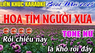 Liên Khúc Hoa Tím Người Xưa Karaoke Tone Nữ Karaoke Mê Nhạc Sống Beat Mới [upl. by Megargee508]