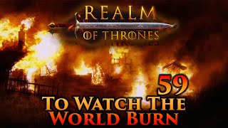 Mount amp Blade II Bannerlord  Realm of Thrones  To Watch the World Burn  Part 59 [upl. by Gilda]