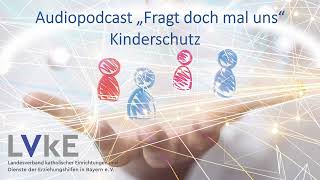 LVKE Podcast rechtliche Rahmenbedingungen und sachliche Hintergründe Kinderschutz  Folge 7 [upl. by Sadler]