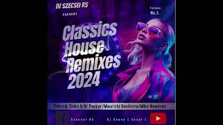 Classics House Remixes 2024 Mix Dj SZECSEI RS [upl. by Christmann]