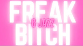 G JAZZ FREAK BITCH official audio [upl. by Orelia721]