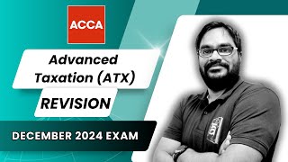 ACCA  Advanced Taxation ATX Revision Class  December 2024 Exam  Lahiru [upl. by Ahsuas]