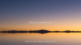 Pieces Ambient Cover  Hillside Recording amp Diana Trout [upl. by Small]