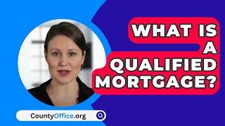 What Is A Qualified Mortgage  CountyOfficeorg [upl. by Aikrahs443]