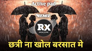 छत्री ना खोल बरसात मे  dj remix  chatri na khol barsat me dj song 💃☔❤️ [upl. by Anillek]