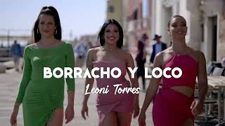 Leoni Torres  Borracho y loco Video Oficial [upl. by Cappella]