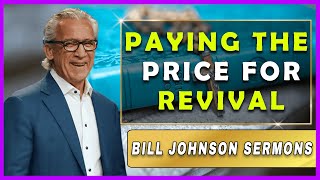 Bill Johnson Sermon  August 21 2022  Paying the Price for Revival [upl. by Hedwig855]