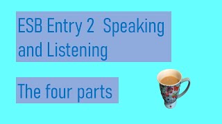 ESB Entry 2 Speaking  the four parts [upl. by Dewayne]