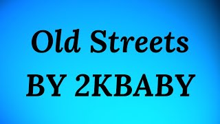 Old Streets  By 2KBABY Clean  Lyrics [upl. by Ellene363]