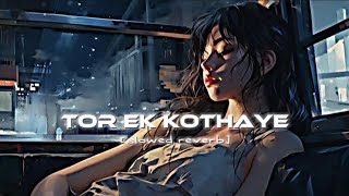 tor ek kothaye slowed reverb ll lofi songlofiking10M trending viral video [upl. by Gee]