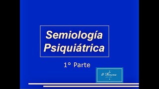 SEMIOLOGIA PSIQUIATRICA 1° PARTE  Funciones psíquicas y globales [upl. by Anifesoj]