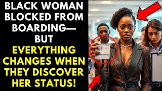 Black Woman Blocked from Boarding—But Everything Changes When They Discover Her Status [upl. by Nurse]