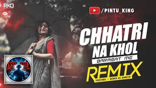 Chahtri na khol barsat mai DJ remix Song 2024  PINTU KING 🎧  DJ SONG 🎧 [upl. by Aehsila932]