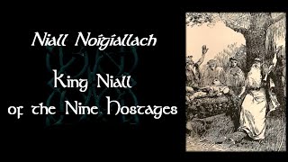 Niall of the Nine Hostages  Legendary Irish High Kings [upl. by Eehtomit]