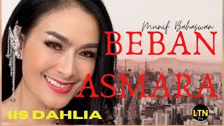 Beban Asmara  Iis Dahlia  Cipt Munif Bahaswan [upl. by Flynn]