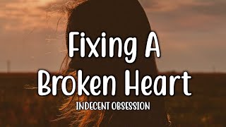 Fixing A Broken Heart  Indecent Obsession Lyrics [upl. by Metsky]