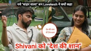 Lovekesh became the new Bahar wala amp said Shivani is the quotDesh Ki Shaanquot In Bigg Boss Ott 3 Live [upl. by Sweatt435]