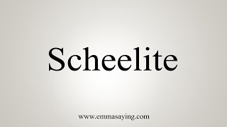 How To Say Scheelite [upl. by Aneelas]