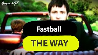 Fastball  The Way LyricsLetra EspañolEnglish [upl. by Begga]