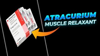 Atracurium  Nondepolarizing muscle relaxant [upl. by Riane]