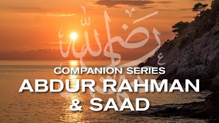 Ep 7  Who is Abdur Rahman amp Saad RA Getting To Know The Companions  Series with Mufti Menk [upl. by Ayekan612]