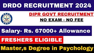 DRDO DIPR GOI PSYCHOLOGY VACANCY 2024  SALARY 67000  FRESHERS ELIGIBLE  NO EXAM APPLY ALL INDIA [upl. by Atnoed]