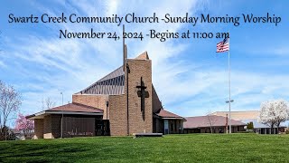 11242024  Swartz Creek Community Church Sunday Morning Worship [upl. by Mcadams]