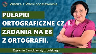 Zadania ortograficzne na egzaminie ósmoklasisty Pułapki ortograficzne cz I [upl. by Shuma]