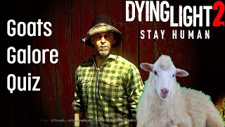 Dying Light 2 Goats Galore Quiz  Side Quest  Do You Know About Goats [upl. by Kronfeld242]