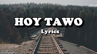 Hoy Tawo  Lyrics [upl. by Lurie756]