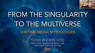 From the Singularity to the Multiverse Shifting Media Mythologies with Toshi Hoo [upl. by Ultima]