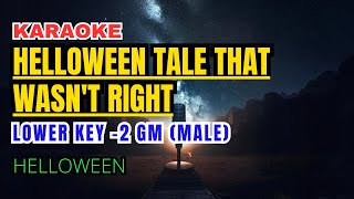 Helloween  a Tale That Wasnt Right Karaoke Lower Key 2 Male [upl. by Winikka553]